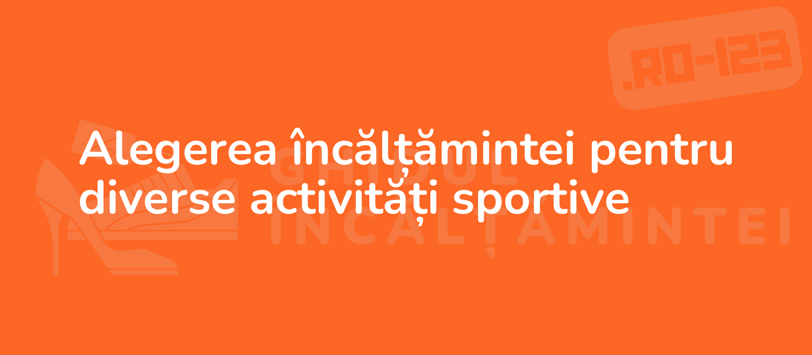 Alegerea încălțămintei pentru diverse activități sportive