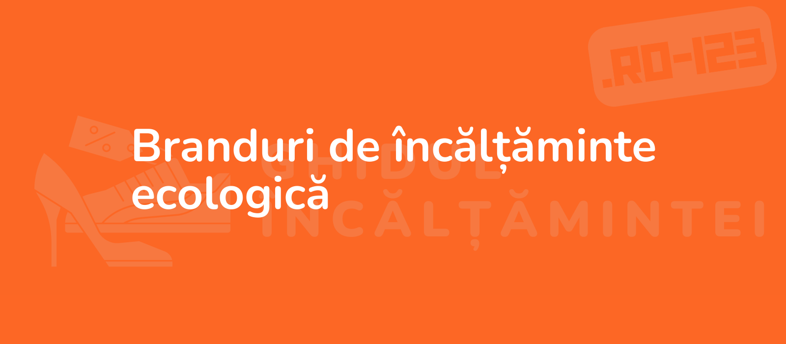 Branduri de încălțăminte ecologică