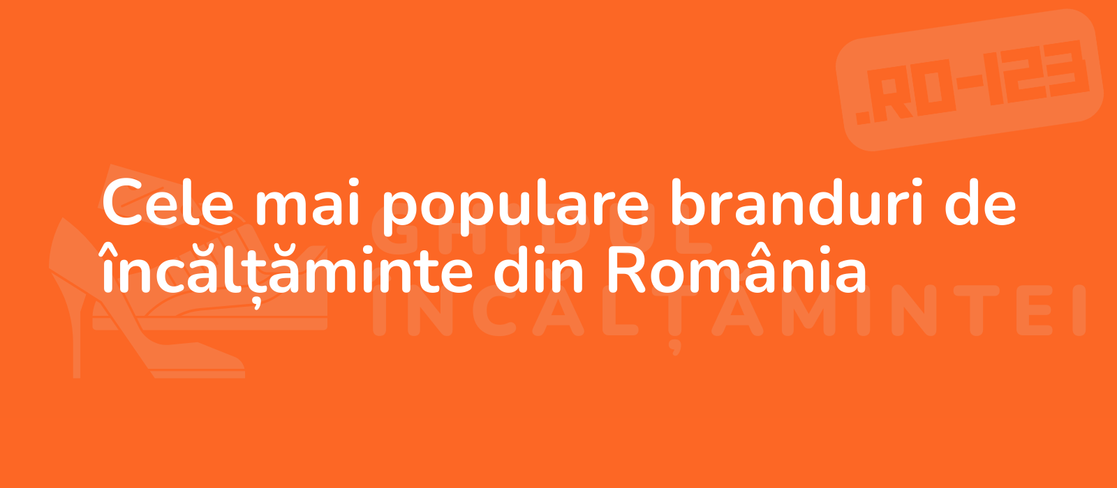 Cele mai populare branduri de încălțăminte din România