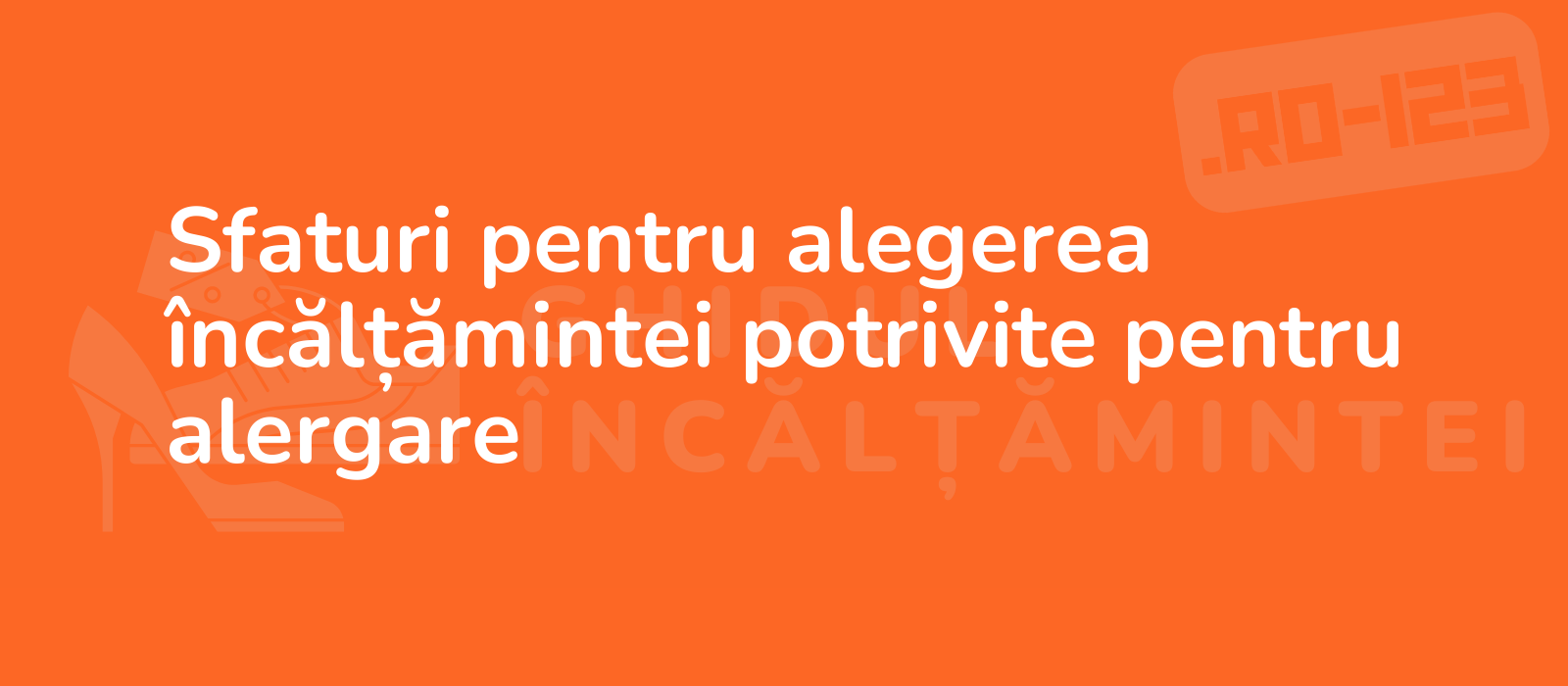 Sfaturi pentru alegerea încălțămintei potrivite pentru alergare