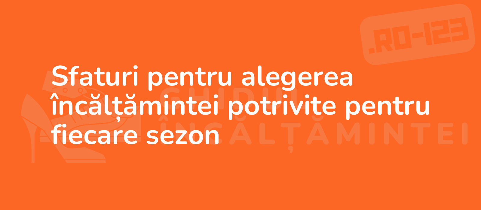 Sfaturi pentru alegerea încălțămintei potrivite pentru fiecare sezon