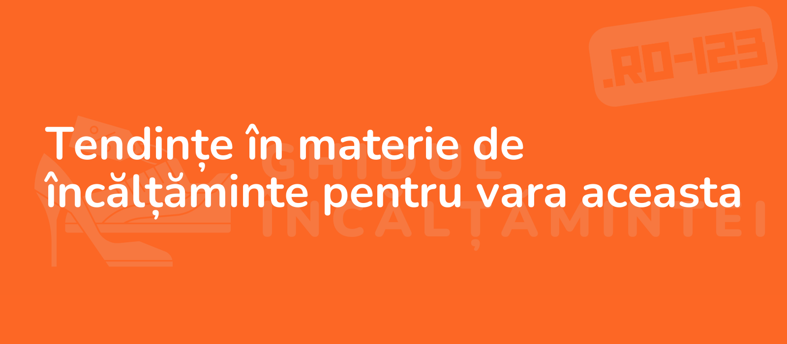 Tendințe în materie de încălțăminte pentru vara aceasta