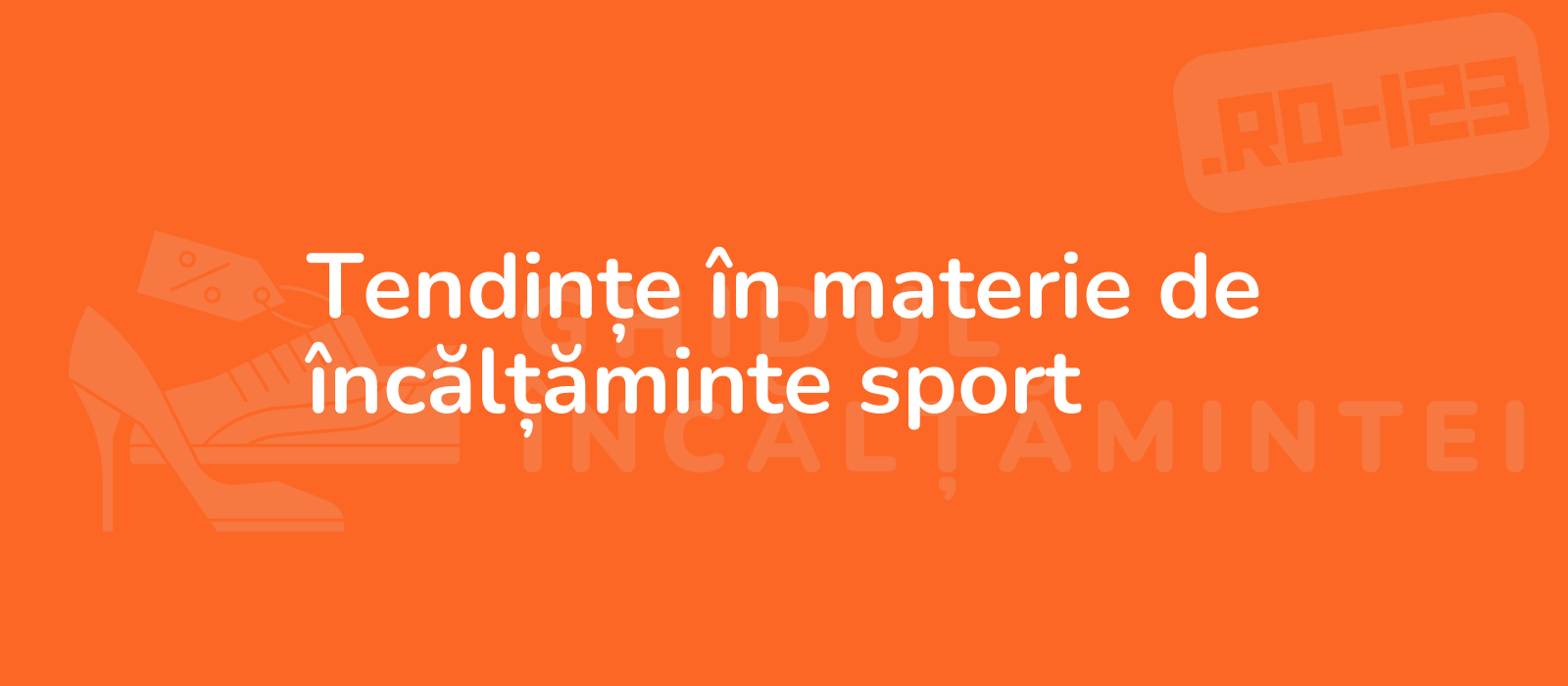 Tendințe în materie de încălțăminte sport